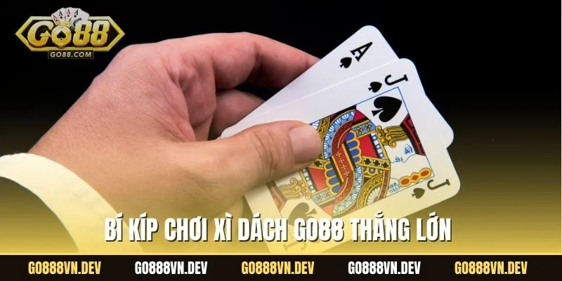 Bí kíp chơi xì dách GO88 thắng lớn
